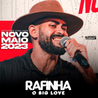 Rafinha O Big Love - Promo Maio (2023)