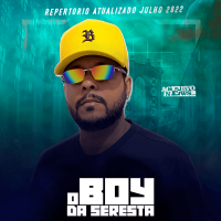 O Boy da Seresta - Atualizado Julho (2022)