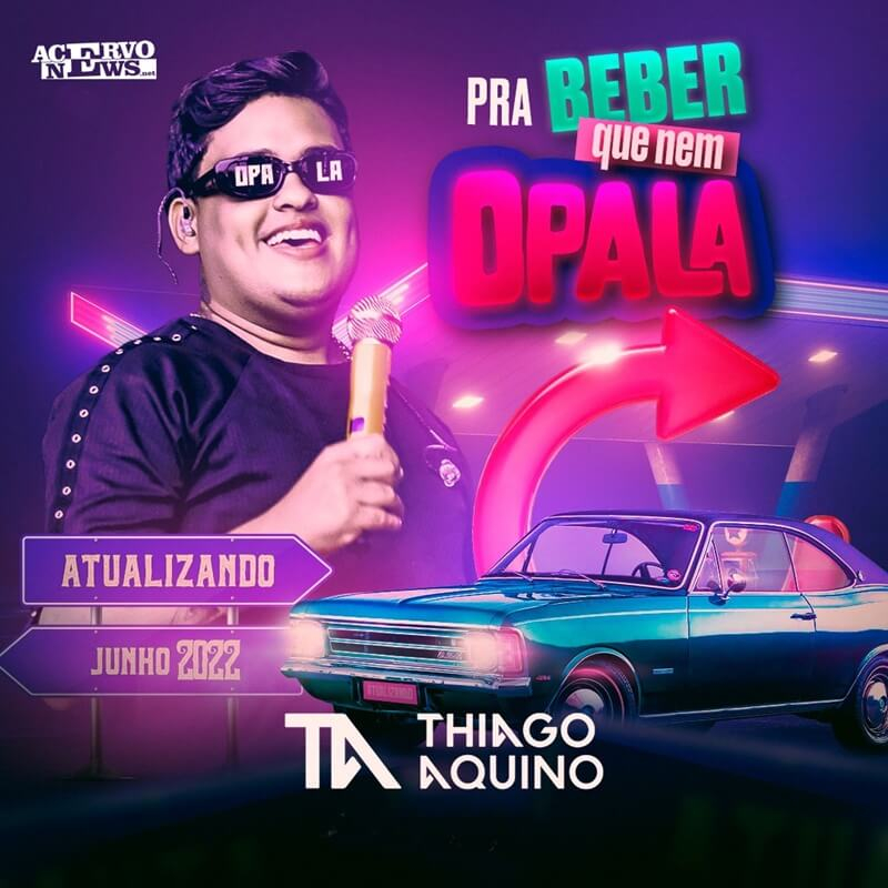 THIAGO AQUINO - Pra Beber que Nem Opala (2022)